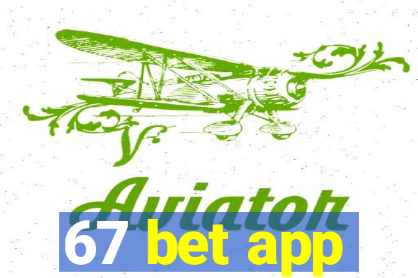 67 bet app
